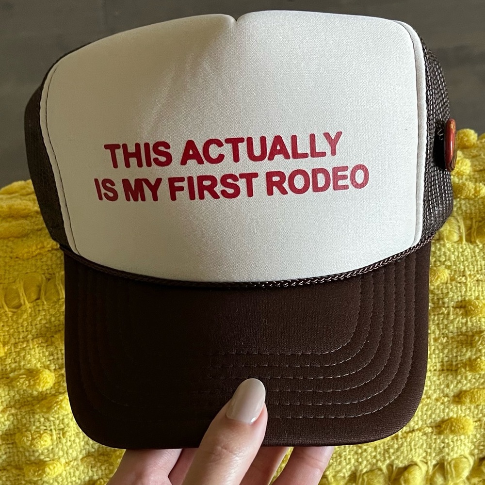 NWOT Bottom Shelf “This actually is my first rodeo” hat!